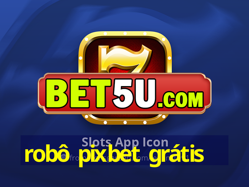 robô pixbet grátis